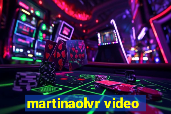 martinaolvr video